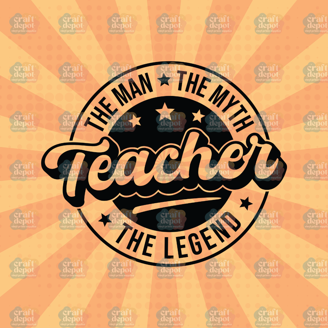 DTF PRINT-The Man The Myth The Legend-Teacher