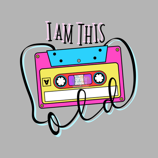 DTF PRINT-I'm this Old-Eras